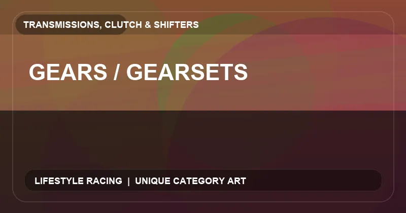 Gears / Gearsets